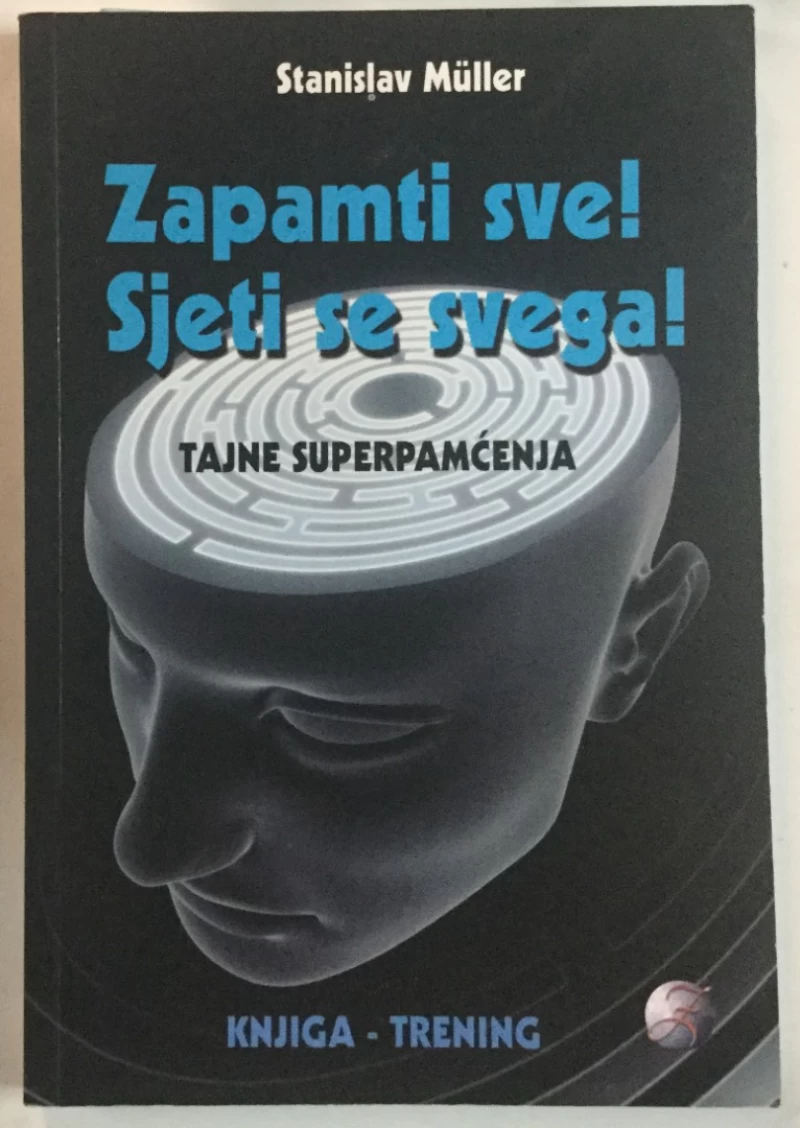 Stanislav Müller: Zapamti sve! Sjeti se svega! Tajne superpamćenja