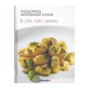 Enciklopedija mediteranske kuhinje: 4. Juhe njoki i palenta