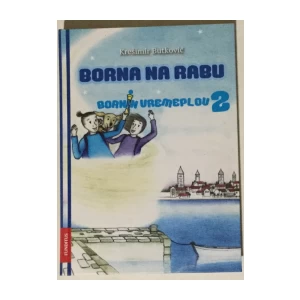 Krešimir Butković: Bornin vremeplov 2, Borna na Rabu