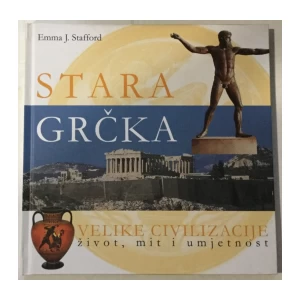 Velike civilizacije, Emma J. Stafford: Stara Grčka