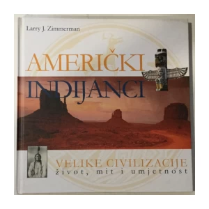 Velike civilizacije, Larry J. Zimmerman: Američki Indijanci