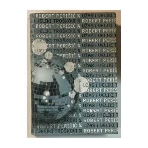 Robert Perišić: Užas i veliki troškovi