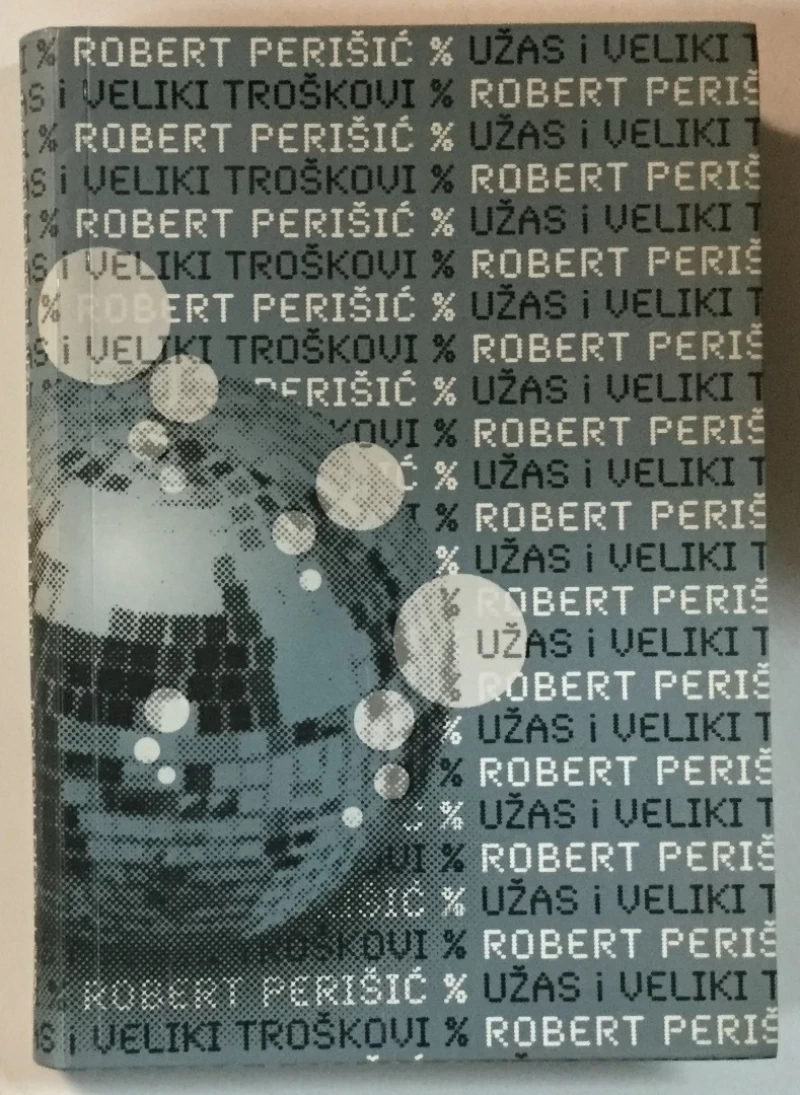 Robert Perišić: Užas i veliki troškovi