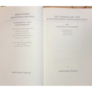 PROPYLÄEN KUNST GESCHICHTE, FRIEDRICH H. HOFMANN DAS PORZELLAN DER EUROPÄISCHEN MANUFAKTUREN, 1980.