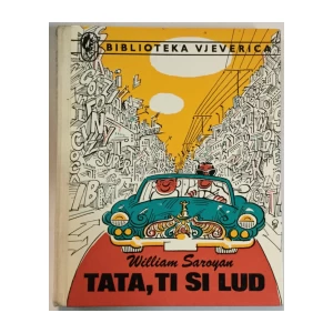 William Saroyan: Tata, ti si lud