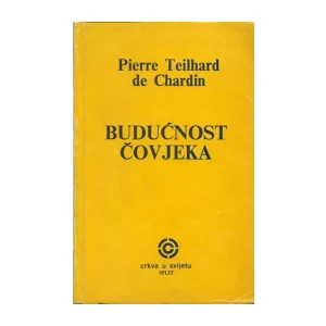 Pierre Teilhard de Chardin: Budućnost čovjeka