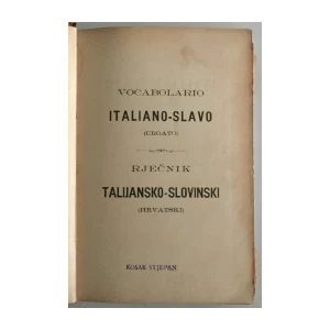 Dragutin Antun Parčić: Rječnik talijansko - slovinski (hrvatski) Vocabolario italiano - slavo (croato)
