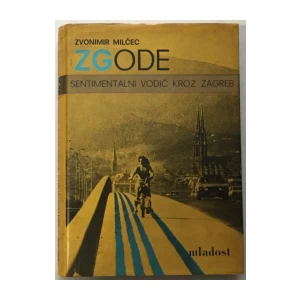 Zvonimir Milčec: ZGode - Sentimentalni vodič kroz Zagreb
