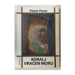 Vesna Parun: Koralj vraćen moru