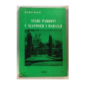 Đuro Rauš: Stari parkovi u Slavoniji i Baranji