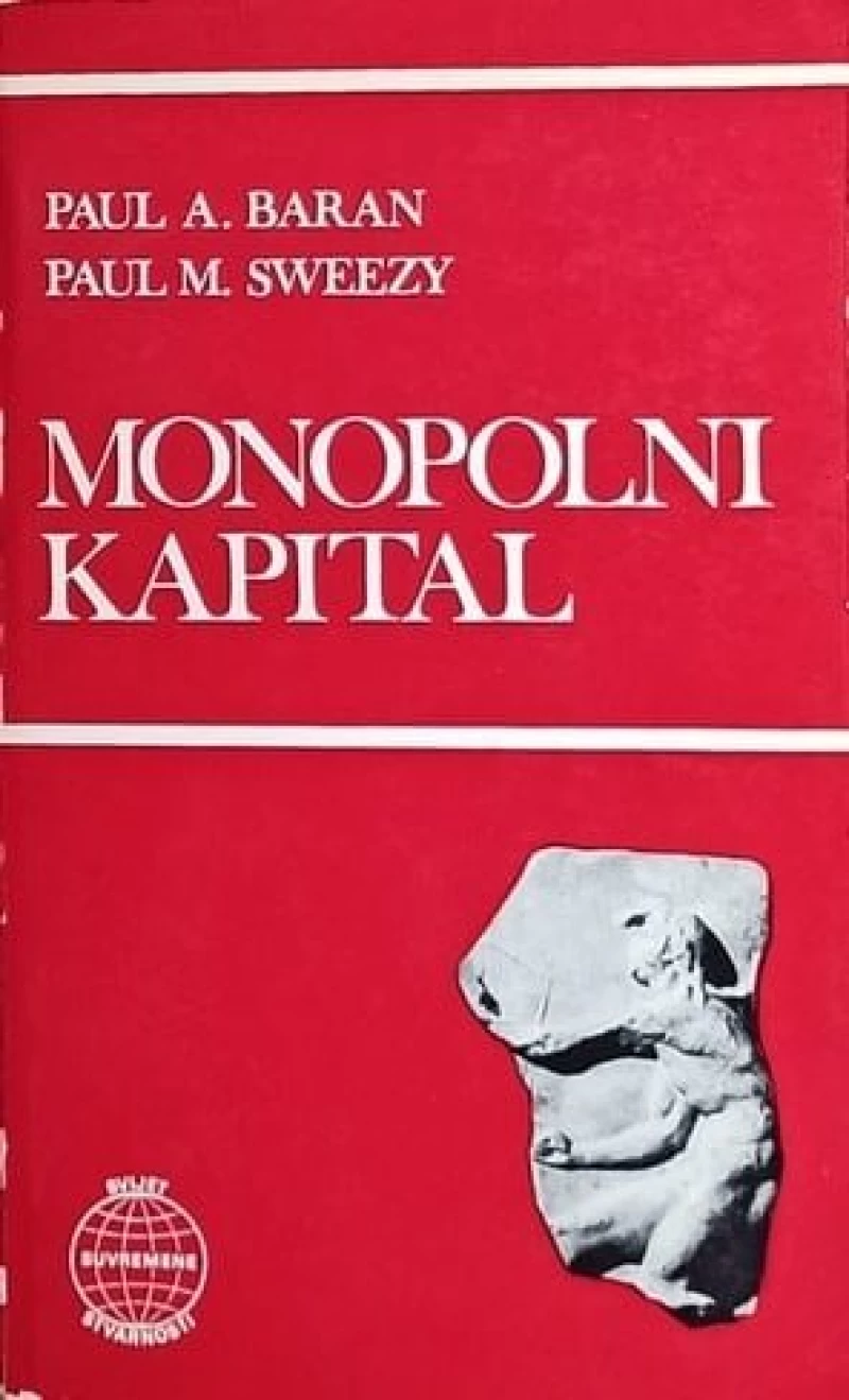 Paul A. Baran: Paul M. Sweezy: Monopolni kapital