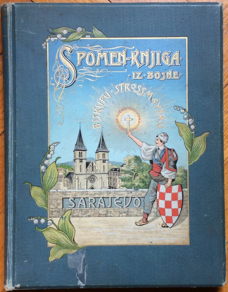 IVAN ŠARIĆ : SPOMEN KNJIGA IZ BOSNE : BISKUPU STROSSMAYERU