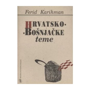 Ferid Karihman: Hrvatsko-bošnjačke teme