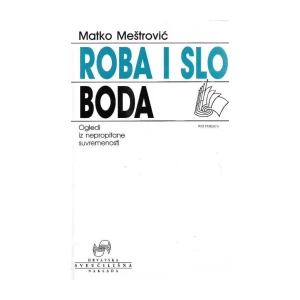 Matko Meštrović: Roba i sloboda
