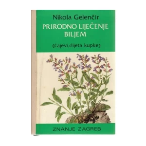 Nikola Gelenčir: Prirodno liječenje biljem: Čajevi dijeta kupke
