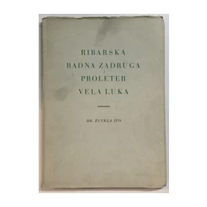Ivo Žuvela: Ribarska radna zadruga Proleter Vela Luka
