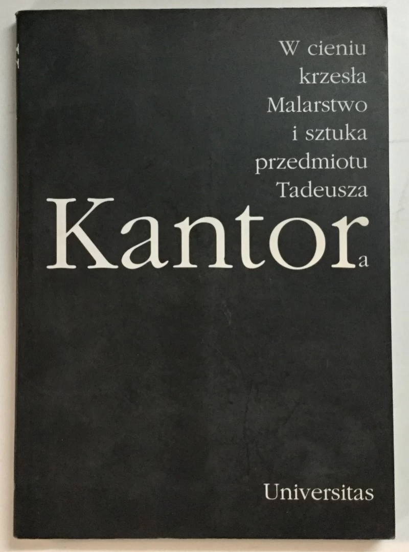 W cieniu krzesla malarstwo i sztuka przedmiotu Tadeusza Kantora