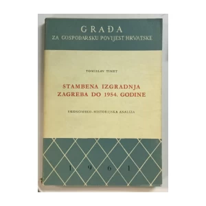 Građa za gospodarsku povijest Hrvatske 10, Tomislav Timet: Stambena izgradnja Zagreba do 1954. godine
