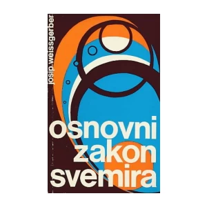 Josip Weissgerber: Osnovni zakon svemira