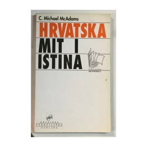 C. Michael McAdams: Hrvatska - Mit i istina