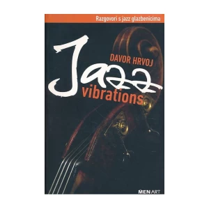 Davor Hrvoj: Jazz vibrations: Razgovori s jazz glazbenicima