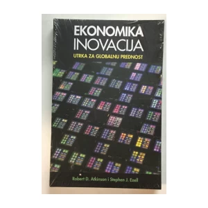 Robert D. Atkinson, Stephen J. Ezell: Ekonomika inovacija