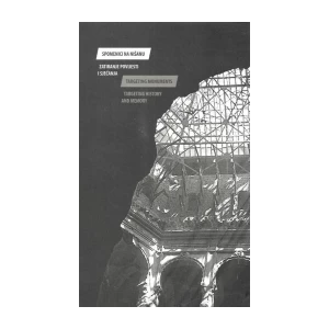 Mirko Klarin: Spomenici na nišanu: Zatiranje povijesti i sjećanja