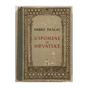 Imbro Tkalac: Uspomene iz Hrvatske
