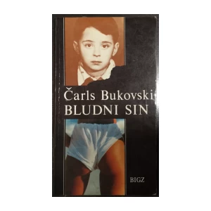 Charles Bukowski: Bludni sin