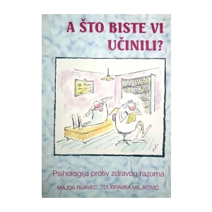 Majda Rijavec: Dubravka Miljković: A što biste Vi učinili?