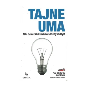 Tom Stafford i Matt Webb: Tajne uma: 100 hakerskih trikova našeg mozga