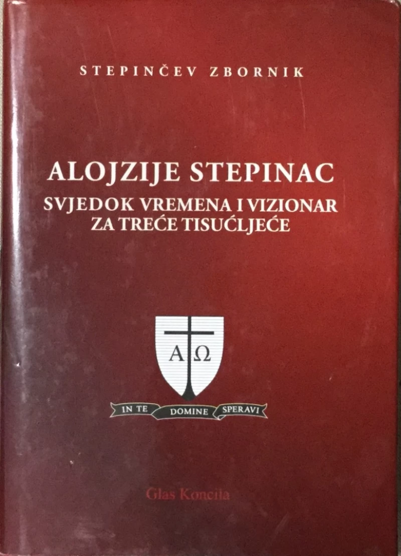 Stepinčev zbornik: Alojzije Stepinac svjedok vremena i vizionar za treće tisućljeće