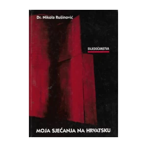 Nikola Rušinović: Moja sjećanja na Hrvatsku
