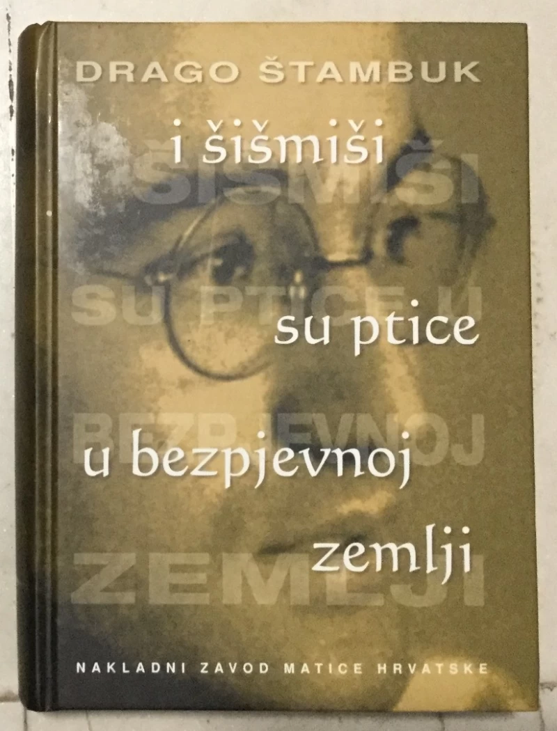 Drago Štambuk: I šišmiši su ptice u bezpjevnoj zemlji - Izabrane pjesme
