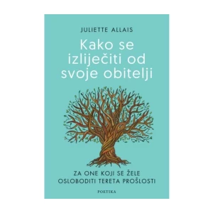 Juliette Allais: Kako se izliječiti od svoje obitelji