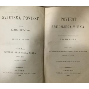 Svjetska poviest VII Franjo Valla: Poviest srednjega vieka III. dio Od druge polovine jedanaestoga vieka do god. 1453. drugi svezak 