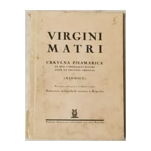 Virgini Matri - Crkvena pjesmarica za dvo i troglasni ženski zbor uz pratnju orgulja