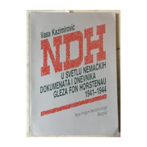 Vasa Kazimirović: NDH u svetlu nemačkih dokumenata i dnevnika Gleza fon Horstenau 1941.-1944.