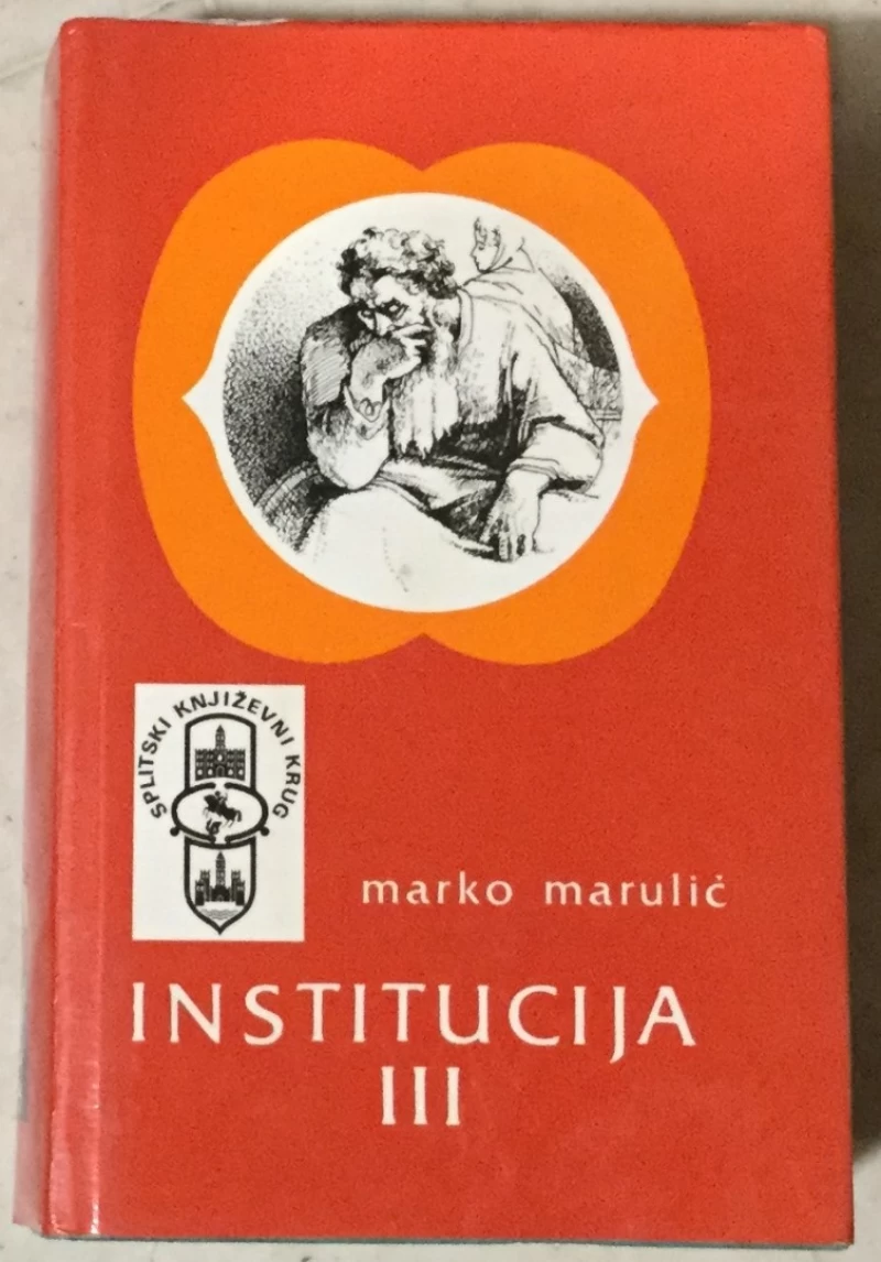 Marko Marulić: Institucija III