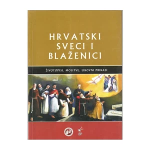 Hrvatski sveci i blaženici: Životopisi molitve likovni prilozi