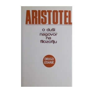 Aristotel: O duši: Nagovor na filozofiju