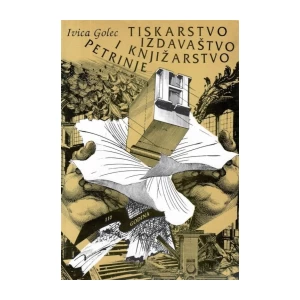 Golec Ivica: Tiskarstvo izdavaštvo i knjižarstvo Petrinje
