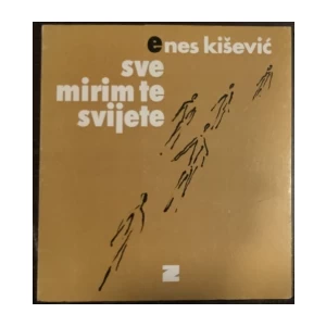 Kišević Enes: Sve mirim te svijete