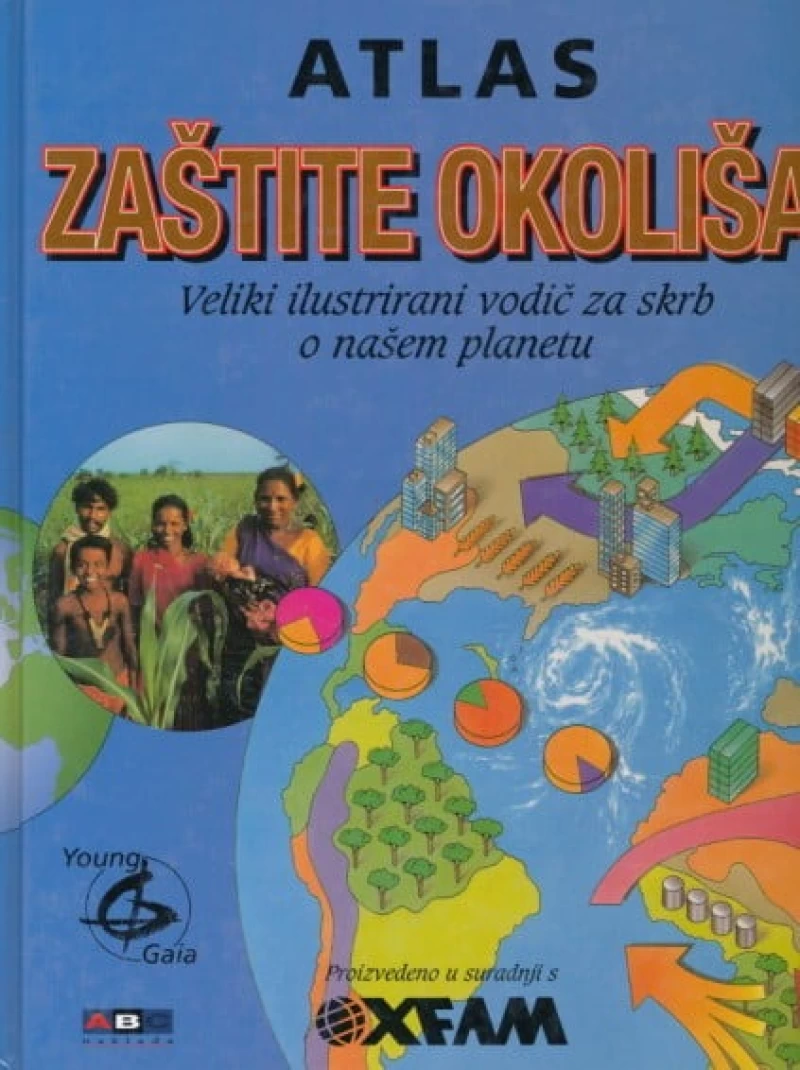Atlas zaštite okoliša: Veliki ilustrirani vodič za skrb o našem planetu