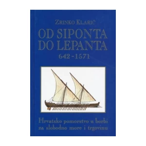 Klarić Zrinko: Od Siponta do Lepanta 642-1571