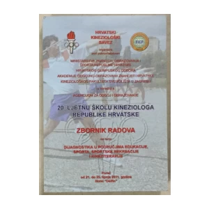 Dijagnostika u područjima edukacije, sporta, sportske rekreacije i kineziterapije (zbornik - 20. ljetna škola kineziologa Republike Hrvatske)