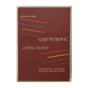Veljak Lino (ur.): Gajo Petrović - Čovjek i filozof