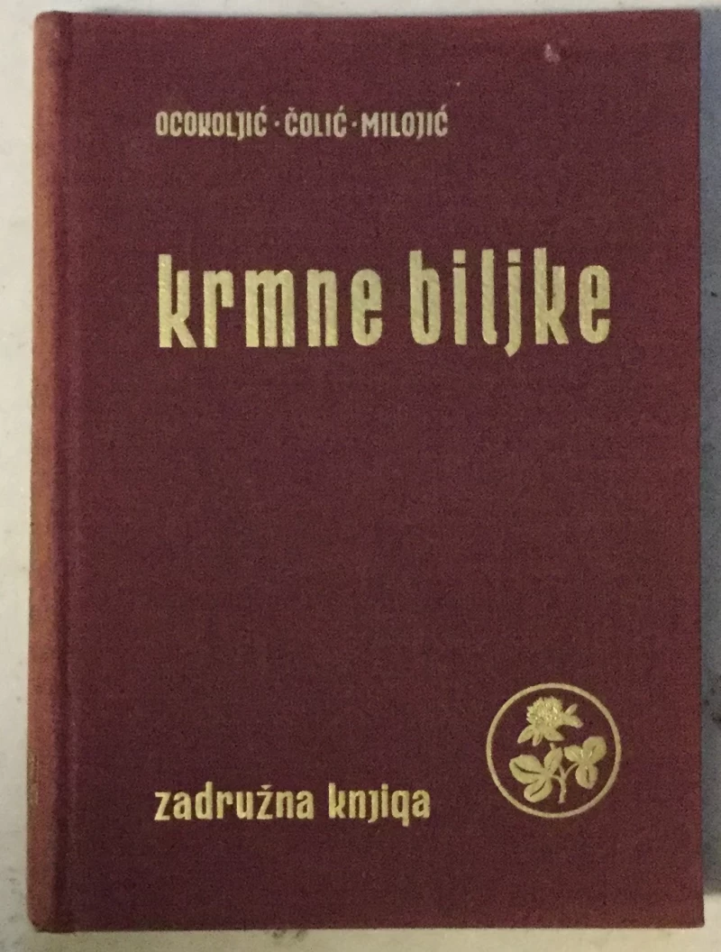 Ocokoljić Stojanka, Čolić Draško, Milojić Budimir: Krmne biljke