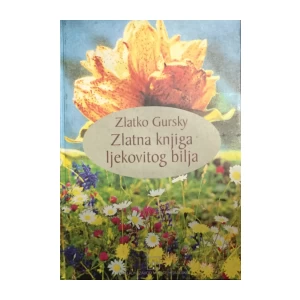 Gursky Zlatko: Zlatna knjiga ljekovitog bilja