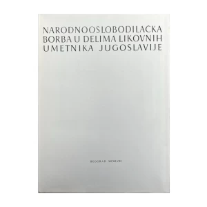 Toman Brajović: Narodnooslobodilačka borba u delima likovnih umetnika Jugoslavije
